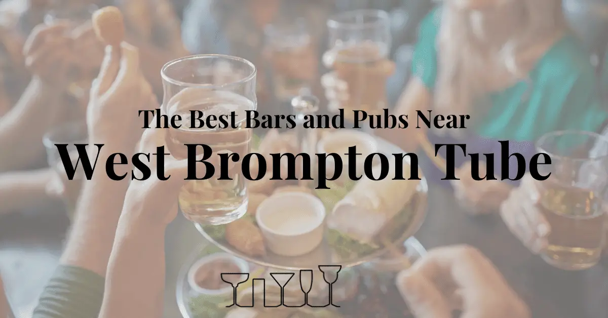 The Best Bars and Pubs Near West Brompton Tube