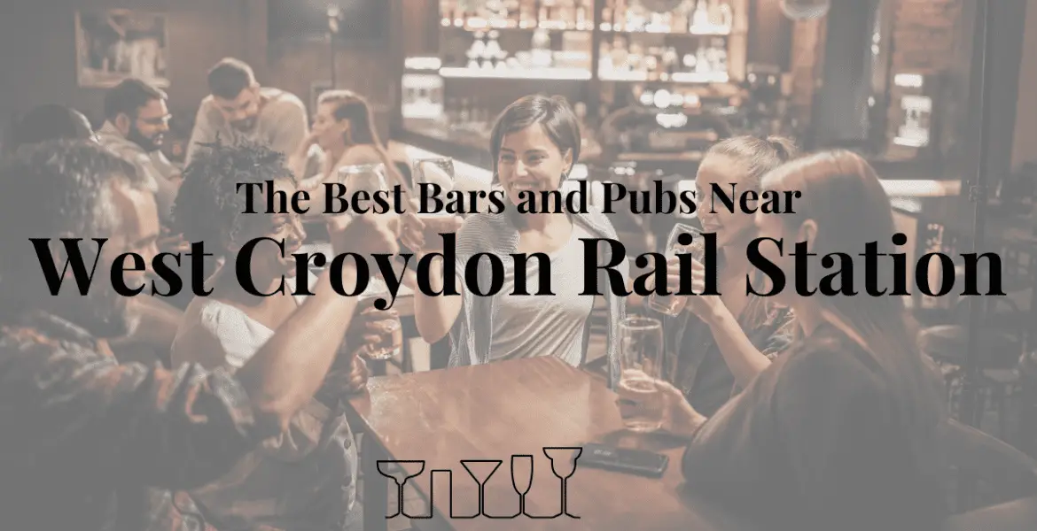 The Best Bars and Pubs Near West Croydon Rail Station