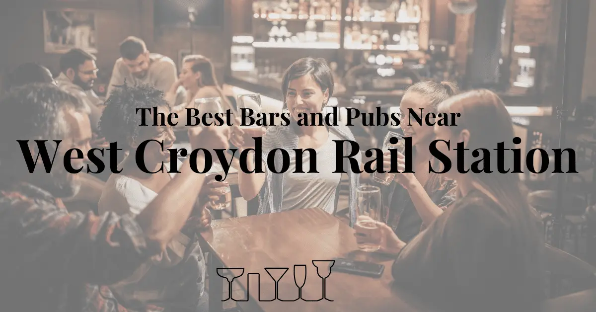 The Best Bars and Pubs Near West Croydon Rail Station
