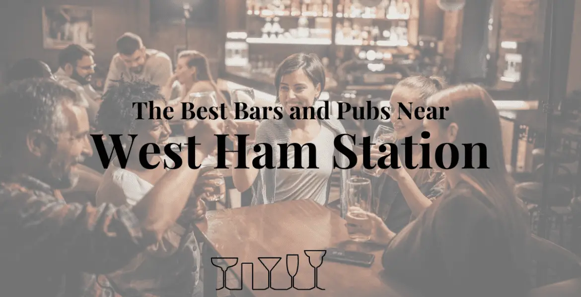 The Best Bars and Pubs Near West Ham Station