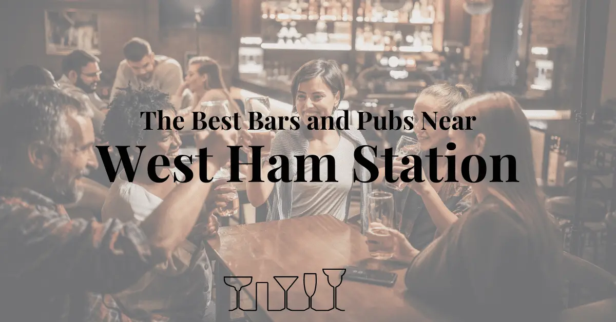The Best Bars and Pubs Near West Ham Station