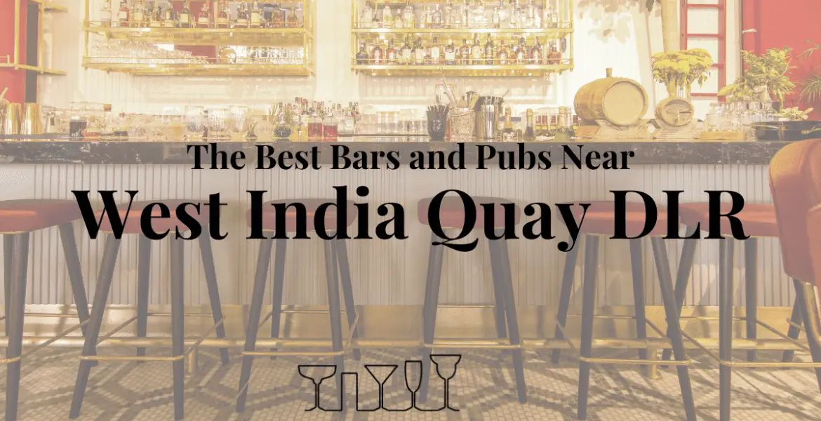 The Best Bars and Pubs Near West India Quay DLR