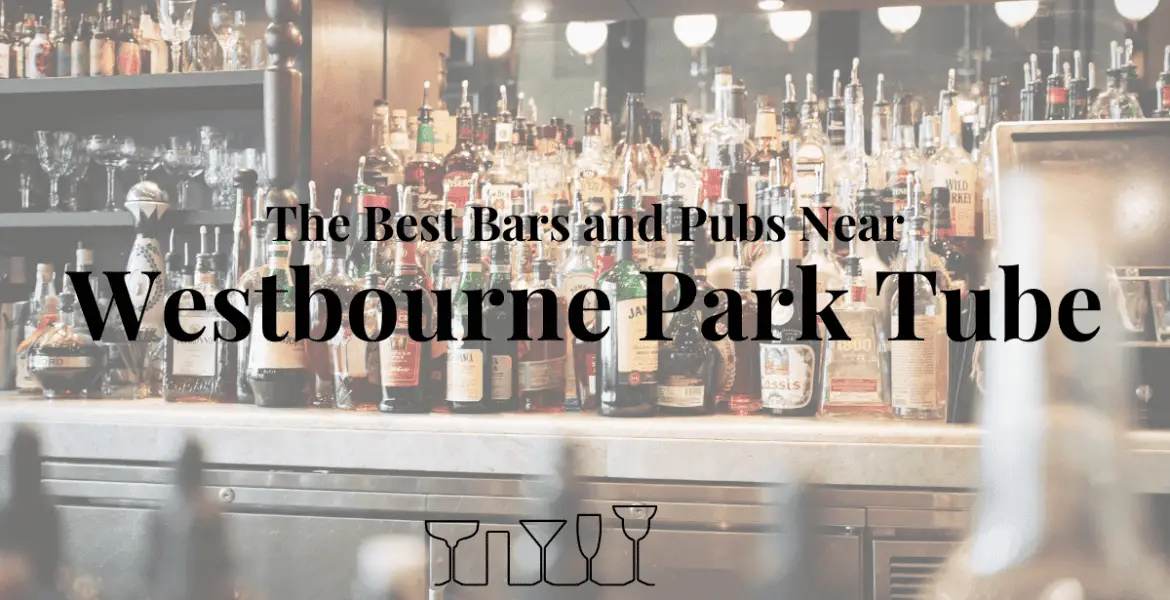 The Best Bars and Pubs Near Westbourne Park Tube