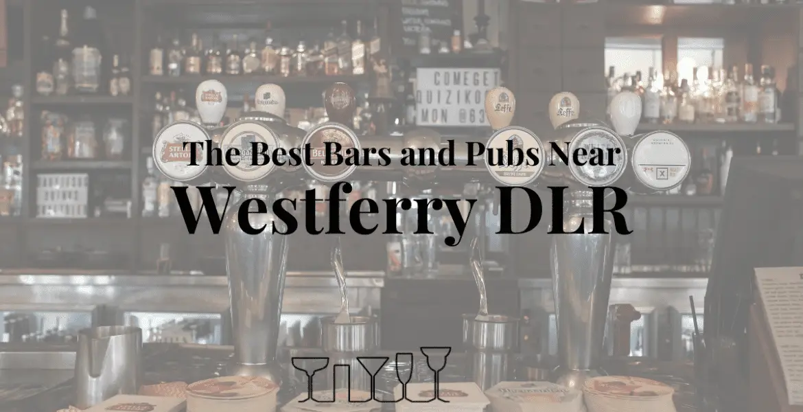 The Best Bars and Pubs Near Westferry DLR
