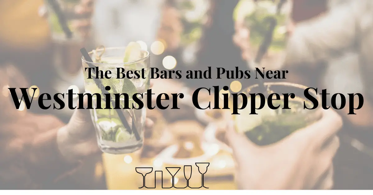 The Best Bars and Pubs Near Westminster Clipper Stop