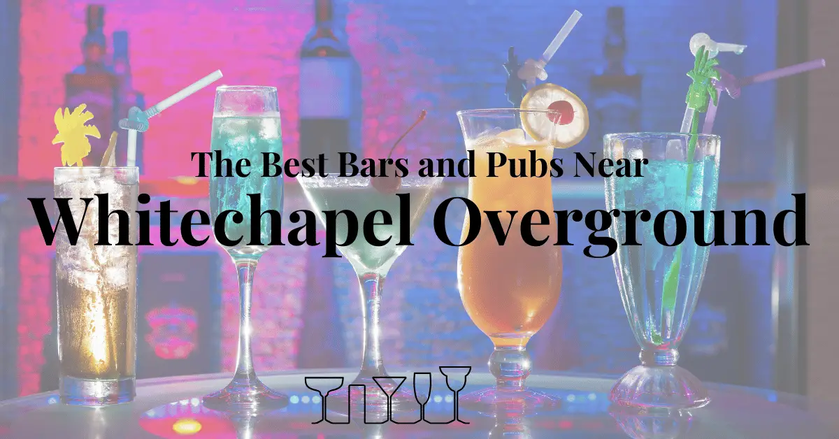 The Best Bars and Pubs Near Whitechapel Overground