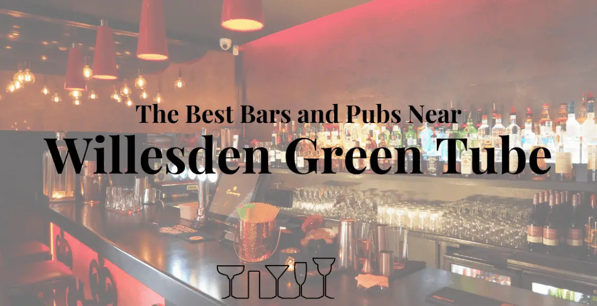 The Best Bars and Pubs Near Willesden Green Tube