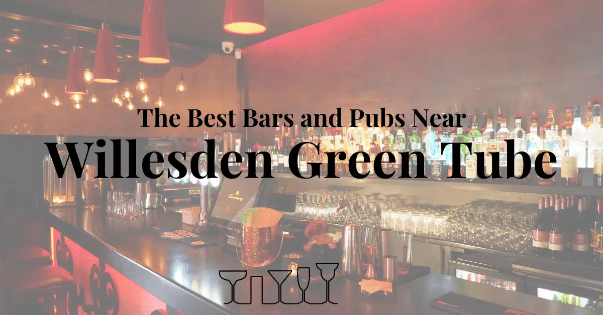 The Best Bars and Pubs Near Willesden Green Tube