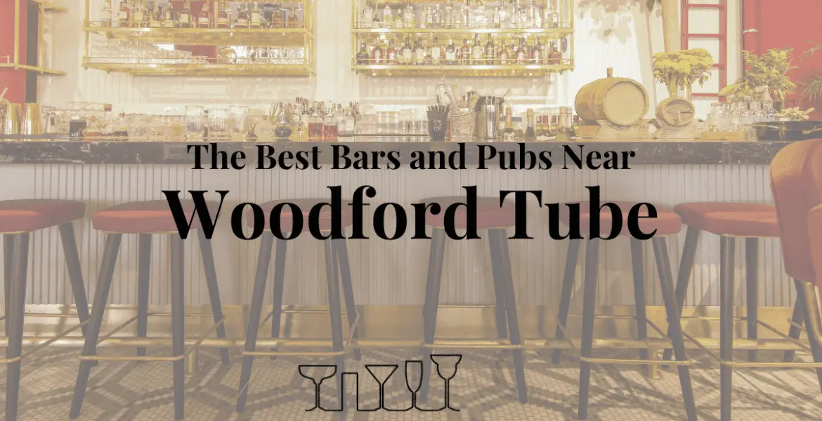 The Best Bars and Pubs Near Woodford Tube
