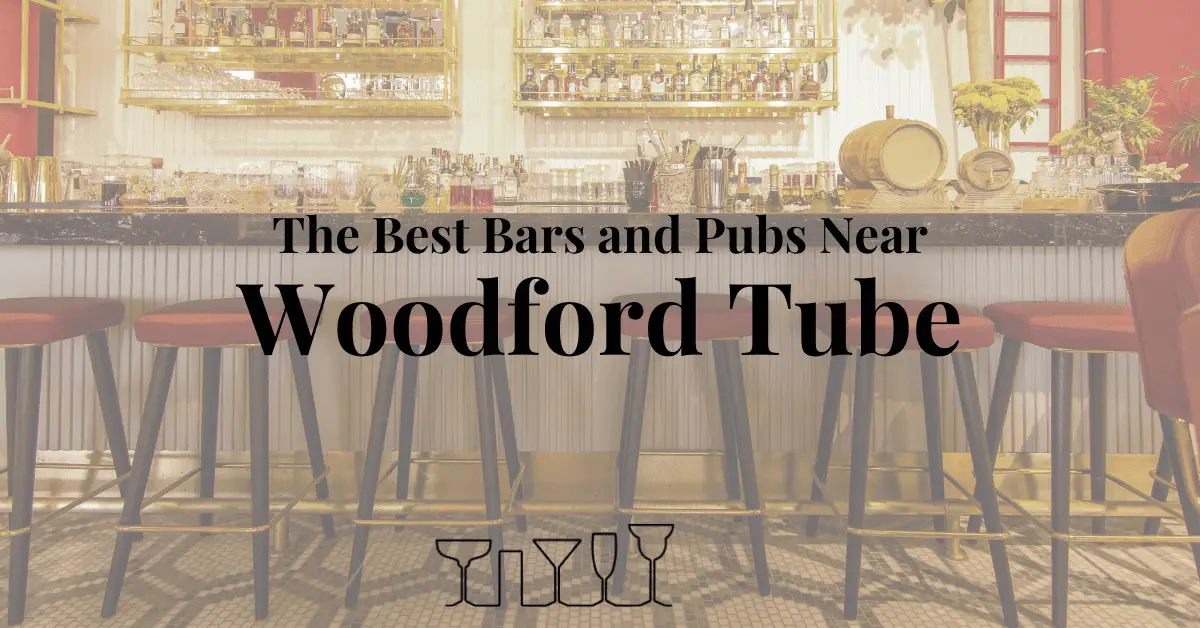 The Best Bars and Pubs Near Woodford Tube
