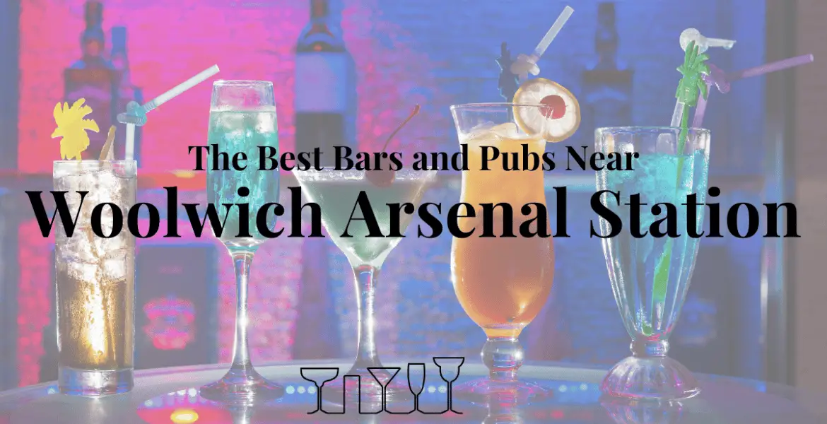 The Best Bars and Pubs Near Woolwich Arsenal Station