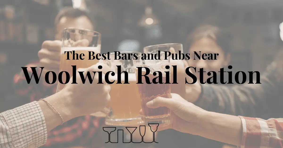 The Best Bars and Pubs Near Woolwich Rail Station