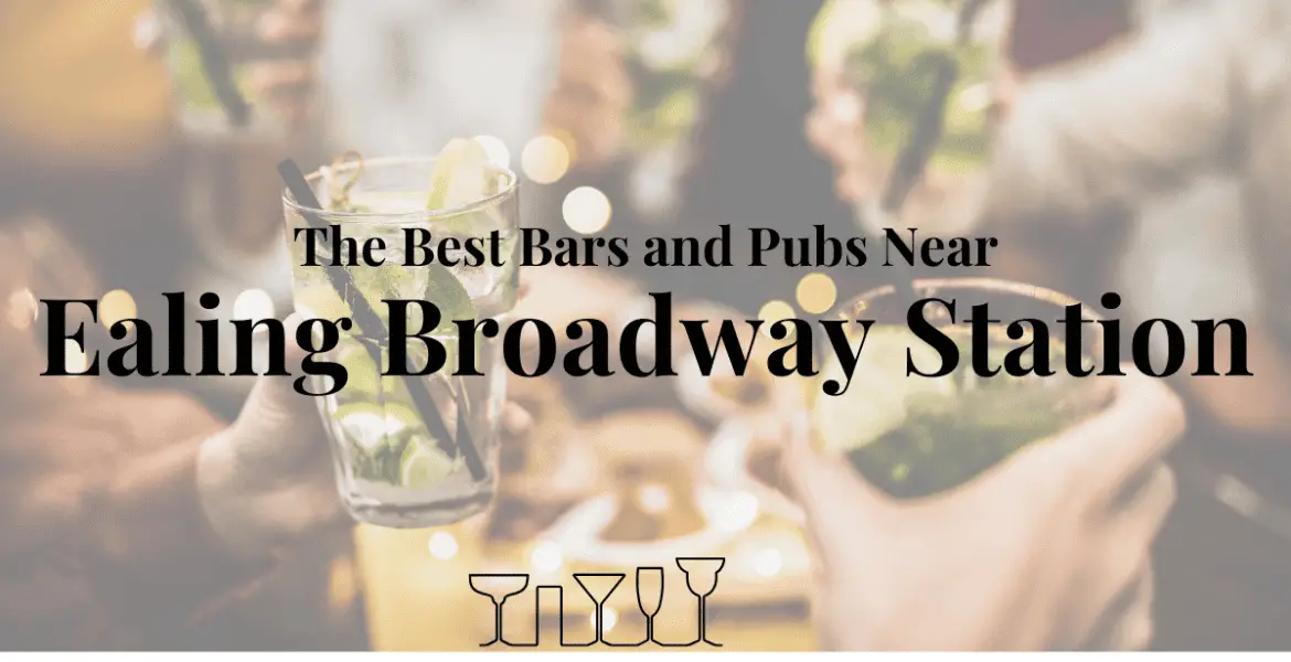 The Best Bars and PubsNear Ealing Broadway Station