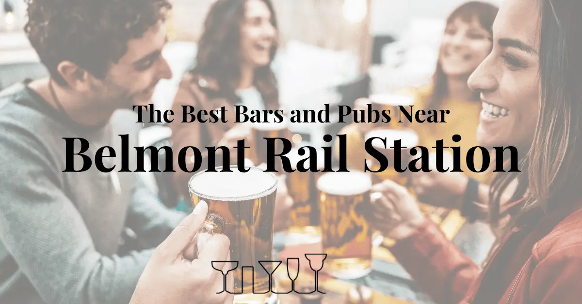 The Best Bars and Pubs Near Belmont Rail Station