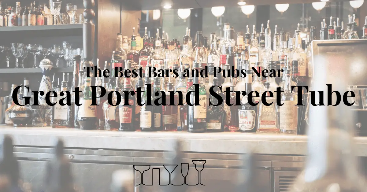 The Best Bars and Pubs Near Great Portland Street Tube