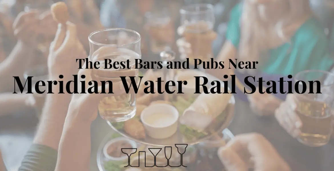 The Best Bars and Pubs Near Meridian Water Rail Station