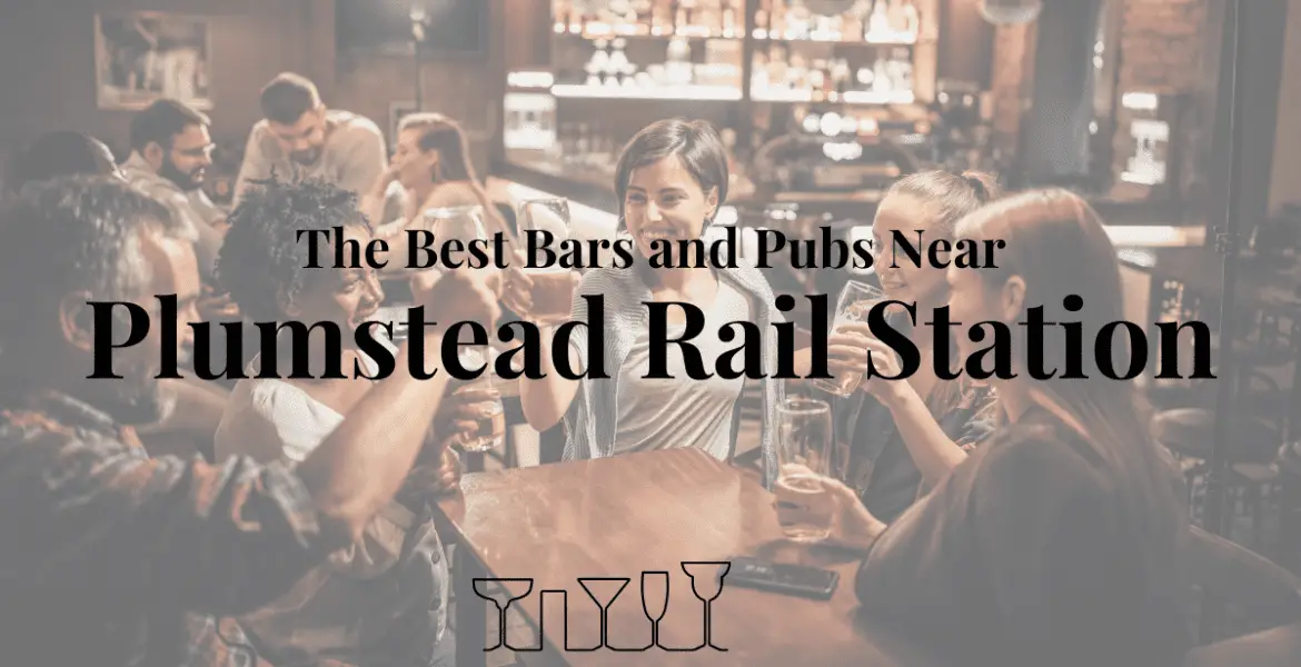 The Best Bars and Pubs Near Plumstead Rail Station