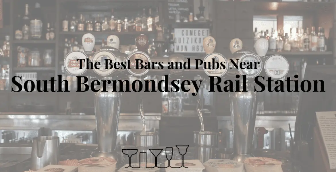 The Best Bars and Pubs Near South Bermondsey Rail Station