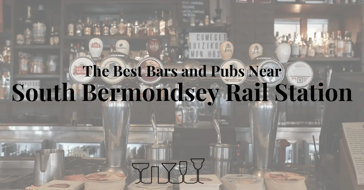 The Best Bars and Pubs Near South Bermondsey Rail Station