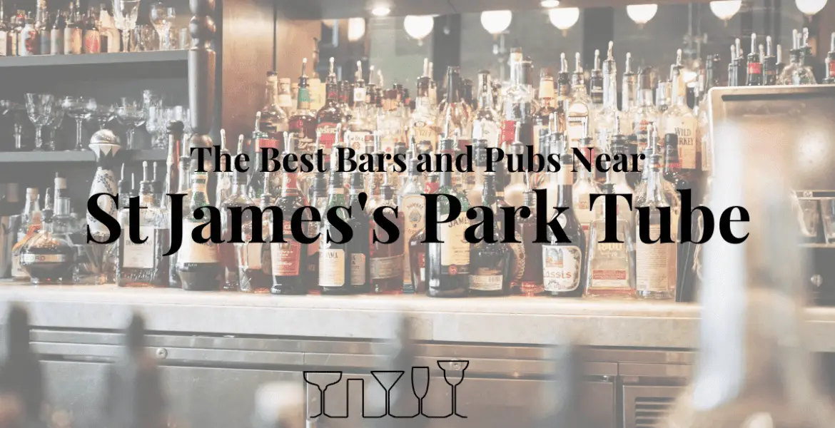 The Best Bars and Pubs Near St James's Park Tube