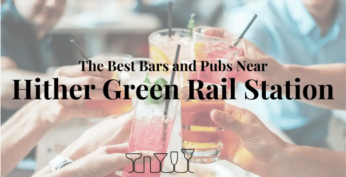 The Best Bars and Pubs Near The Best Bars and Pubs Near Hither Green Rail Station