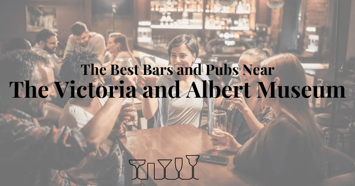 The Best Bars and Pubs Near the Victoria and Albert Museum