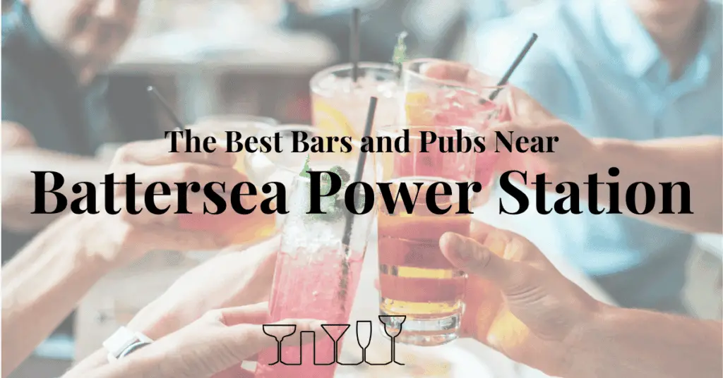 The Best Bars and Pubs Near Battersea Power Station
