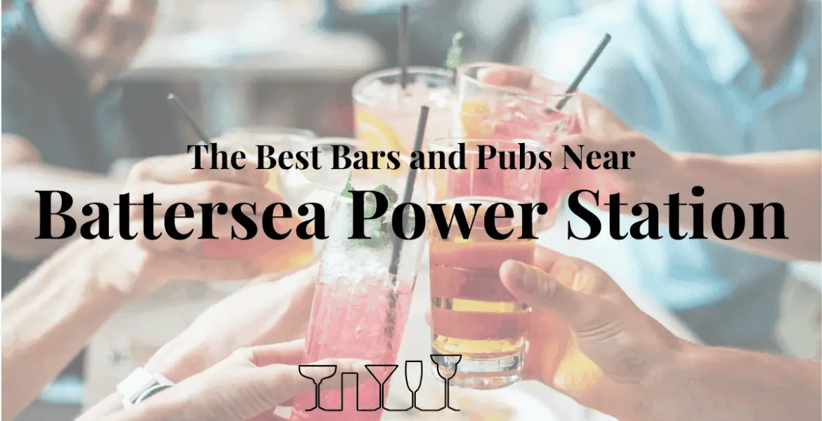 The Best Bars and Pubs Near Battersea Power Station