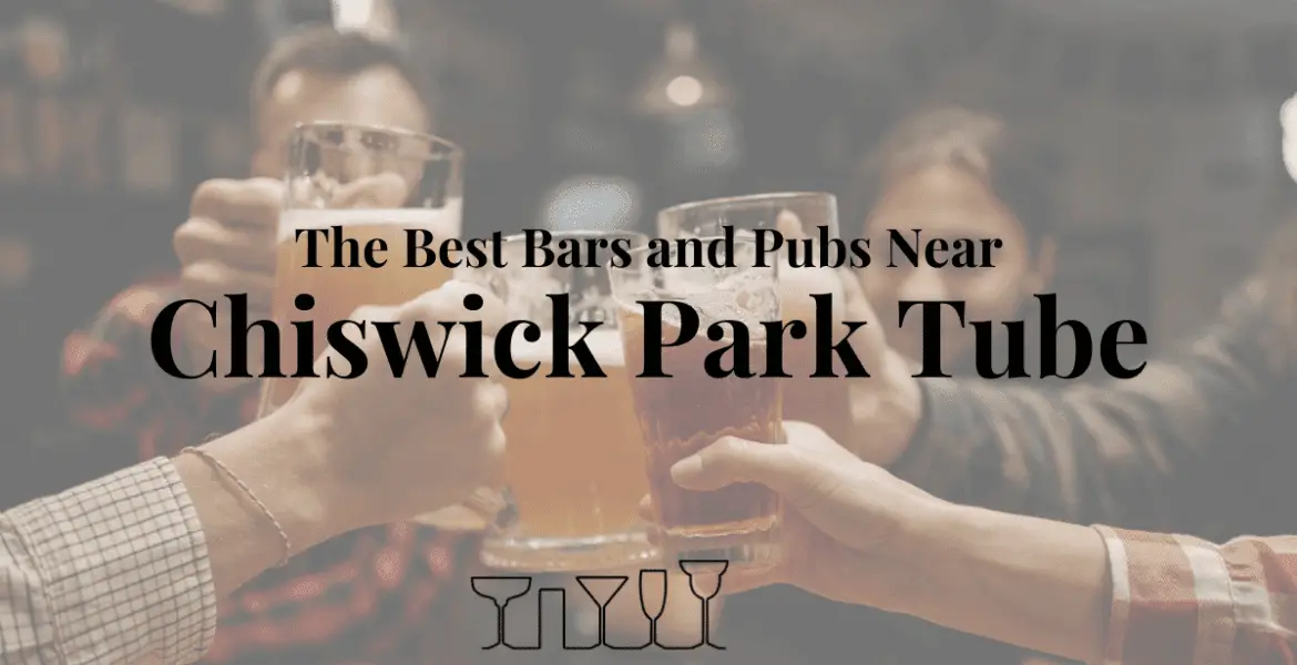 The Best Bars and Pubs Near Chiswick Park Tube