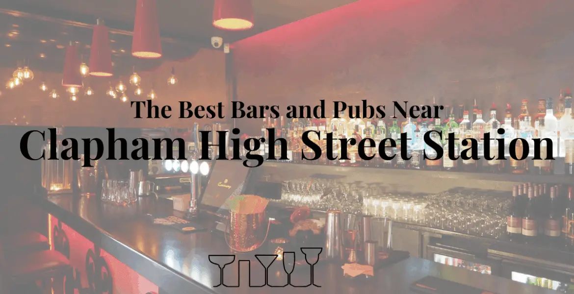The Best Bars and Pubs Near Clapham High Street Station