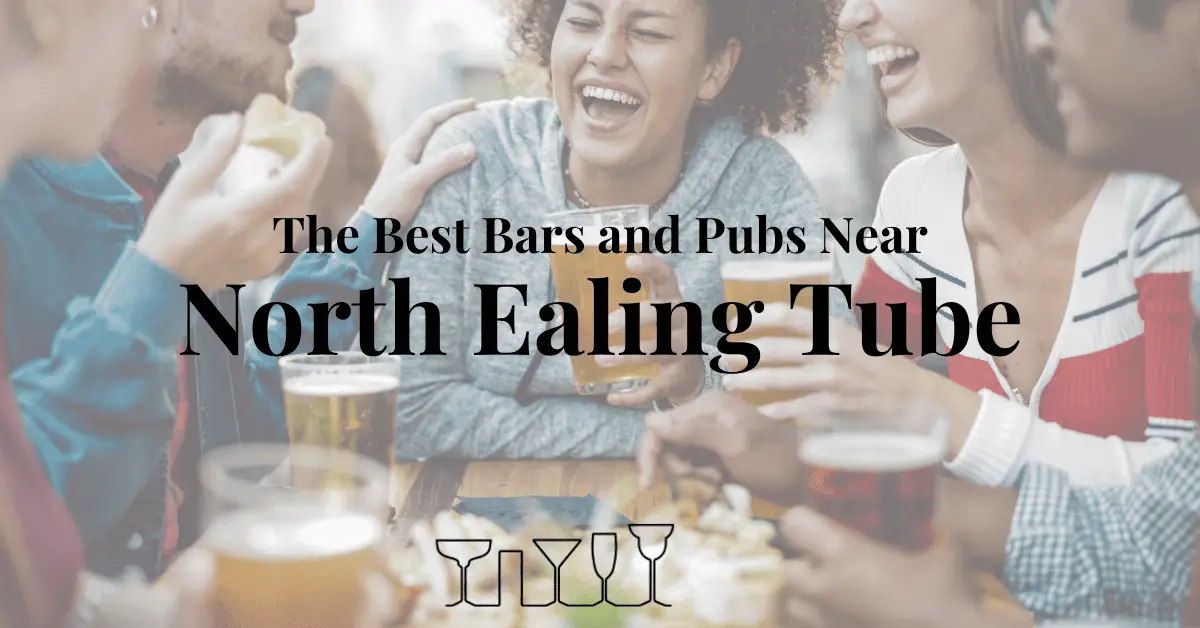 The Best Bars and Pubs Near North Ealing Tube