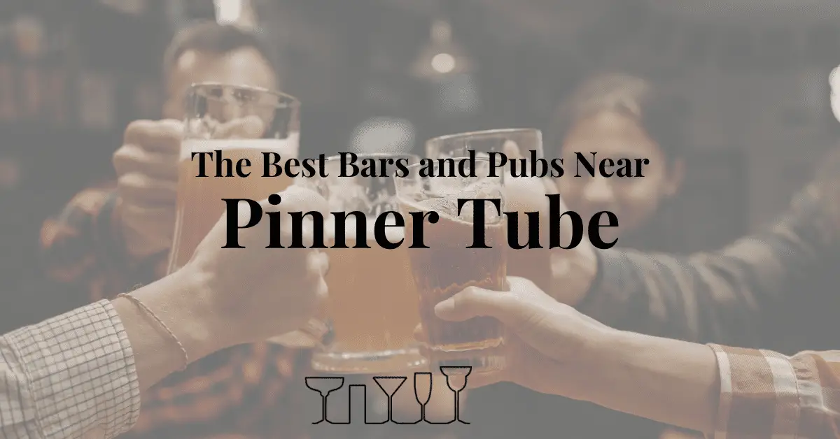 The Best Bars and Pubs Near Pinner Tube
