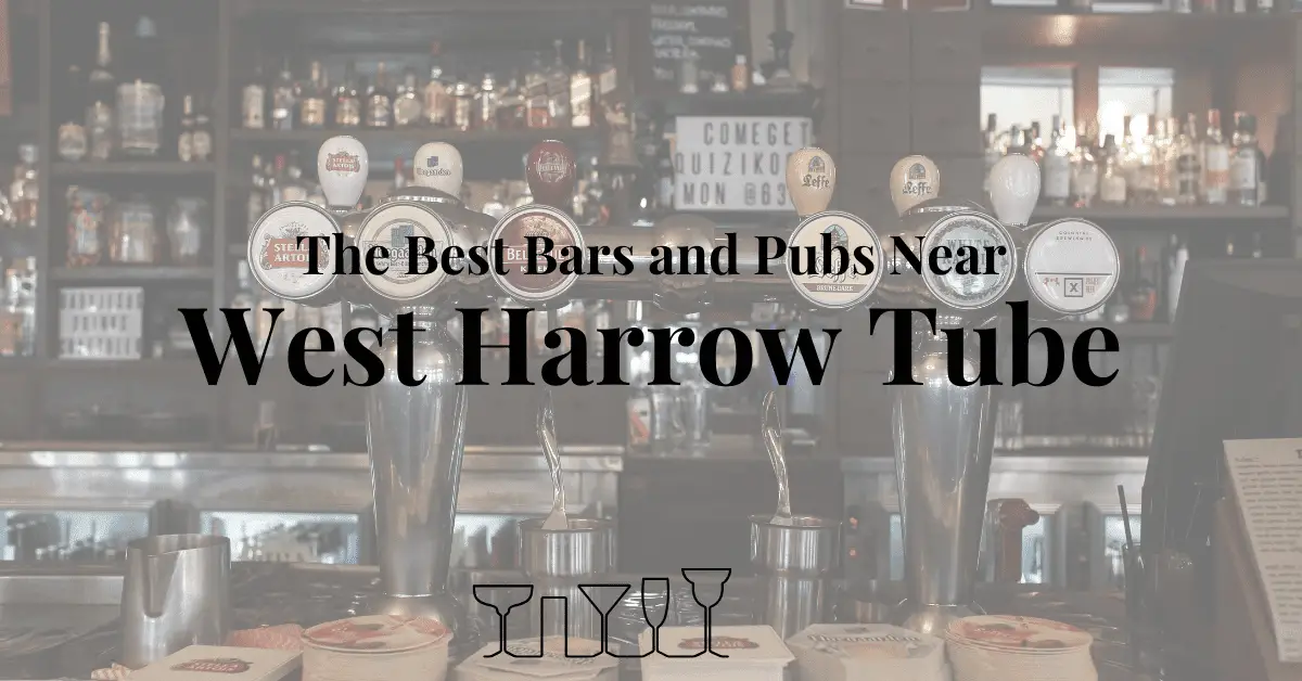 The Best Bars and Pubs Near West Harrow Tube