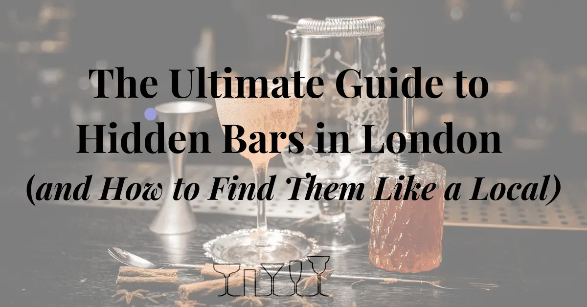 The Ultimate Guide to Hidden Bars in London (and How to Find Them Like a Local)