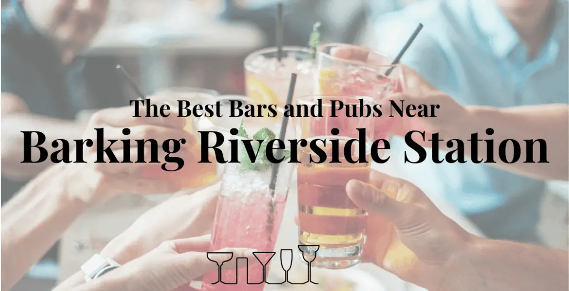 The Best Bars and Pubs Near Barking Riverside Station