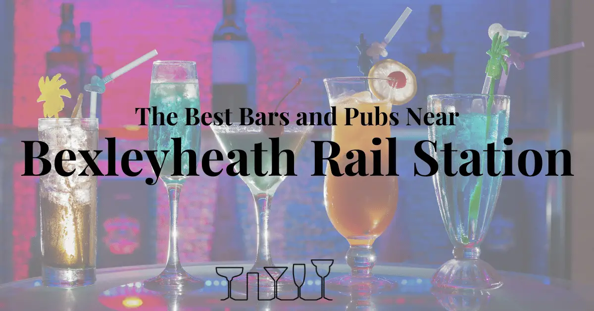 The Best Bars and Pubs Near Bexleyheath Rail Station