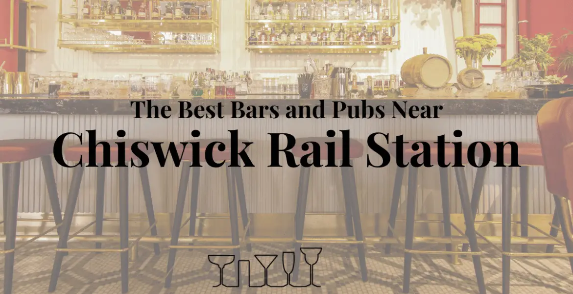 The Best Bars and Pubs Near Chiswick Rail Station