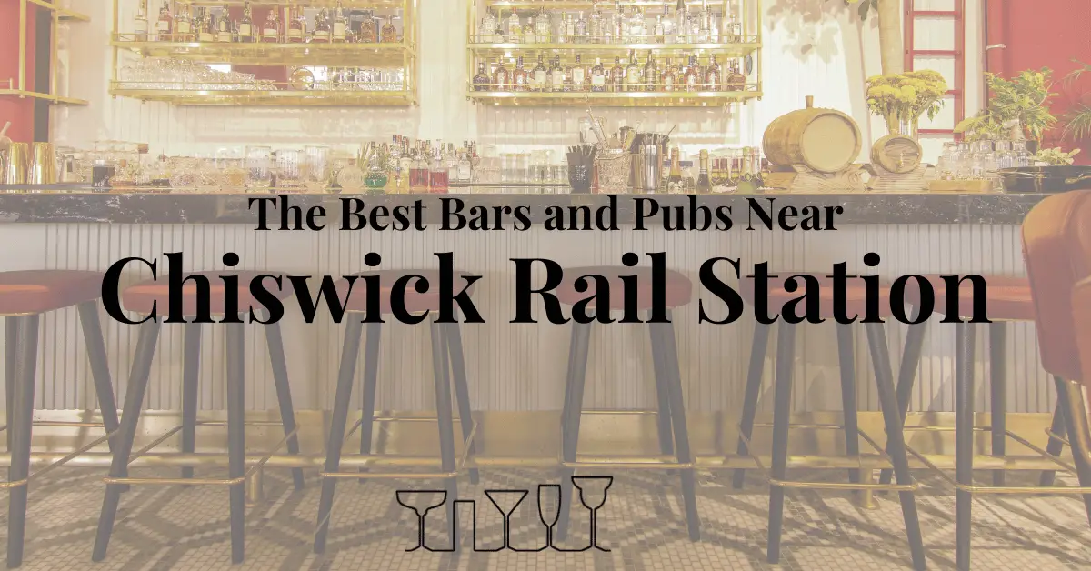 The Best Bars and Pubs Near Chiswick Rail Station