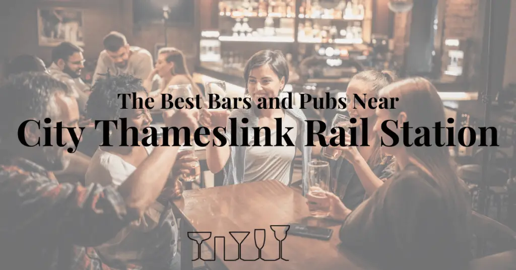 The Best Bars and Pubs Near City Thameslink Rail Station