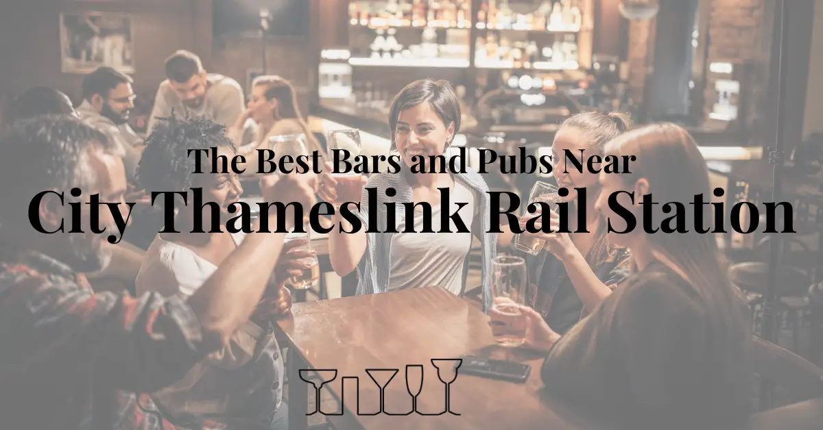 The Best Bars and Pubs Near City Thameslink Rail Station