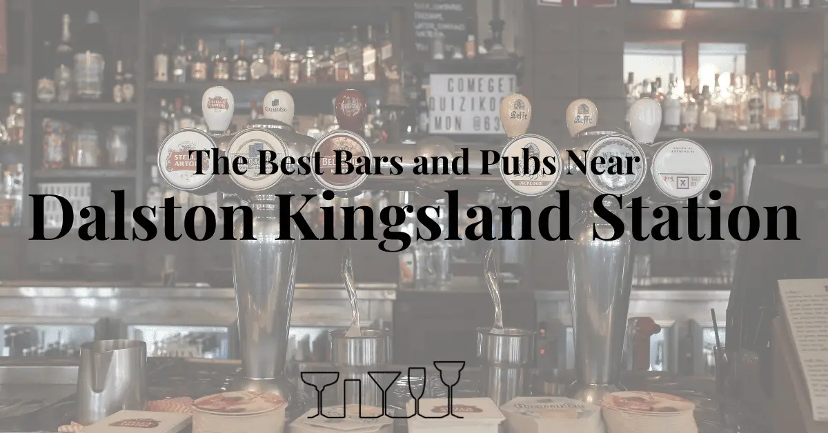 The Best Bars and Pubs Near Dalston Kingsland Station