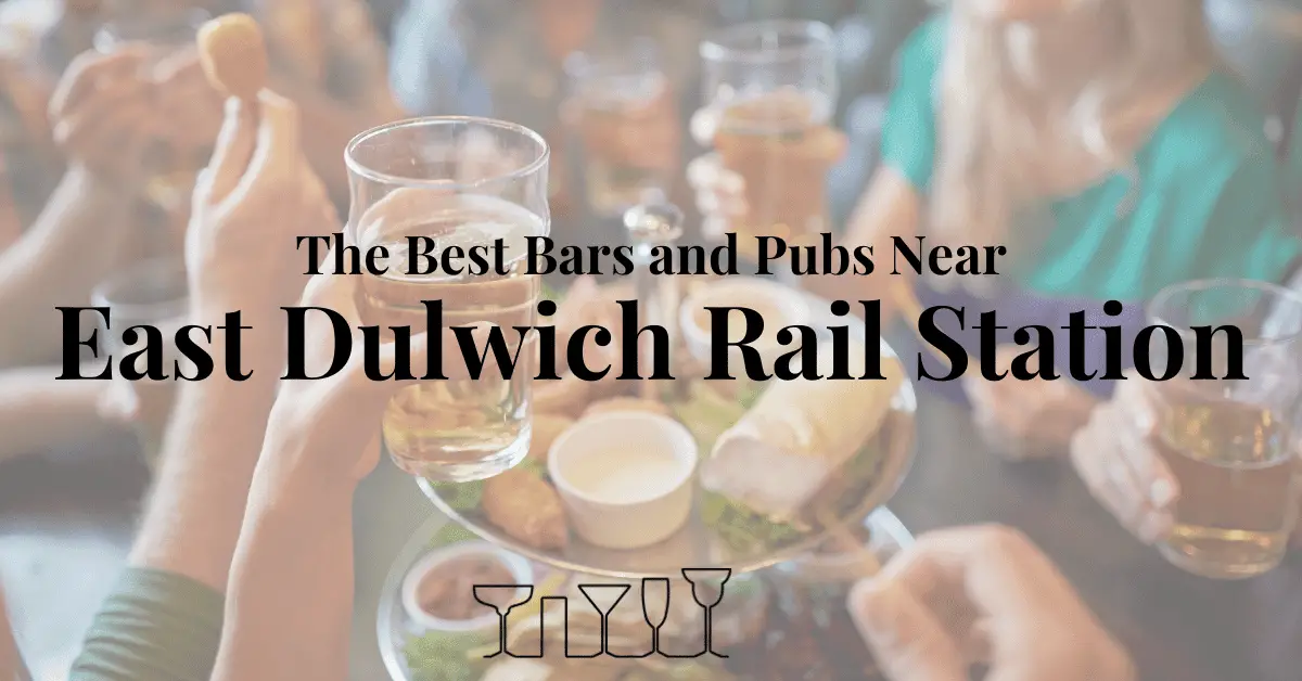 The Best Bars and Pubs Near East Dulwich Rail Station