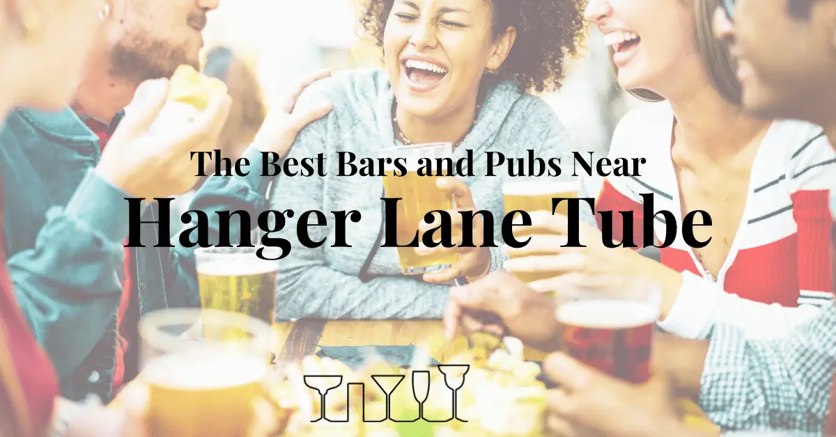 The Best Bars and Pubs Near Hanger Lane Tube