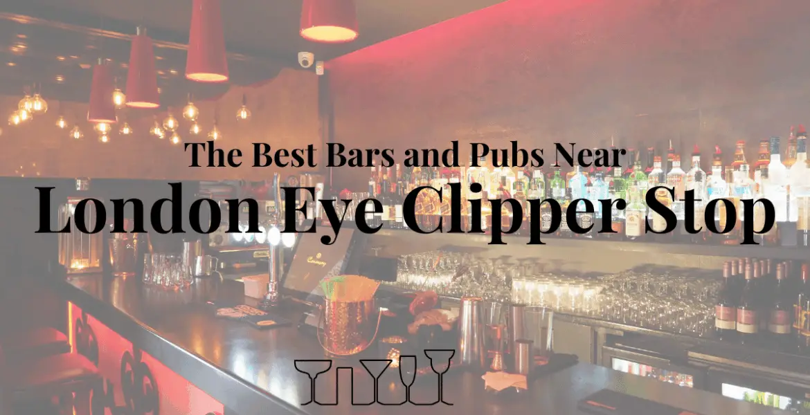 The Best Bars and Pubs Near London Eye Clipper Stop