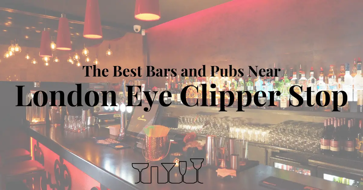 The Best Bars and Pubs Near London Eye Clipper Stop