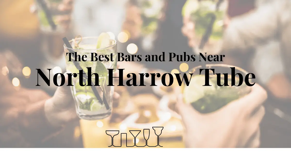 The Best Bars and Pubs Near North Harrow Tube