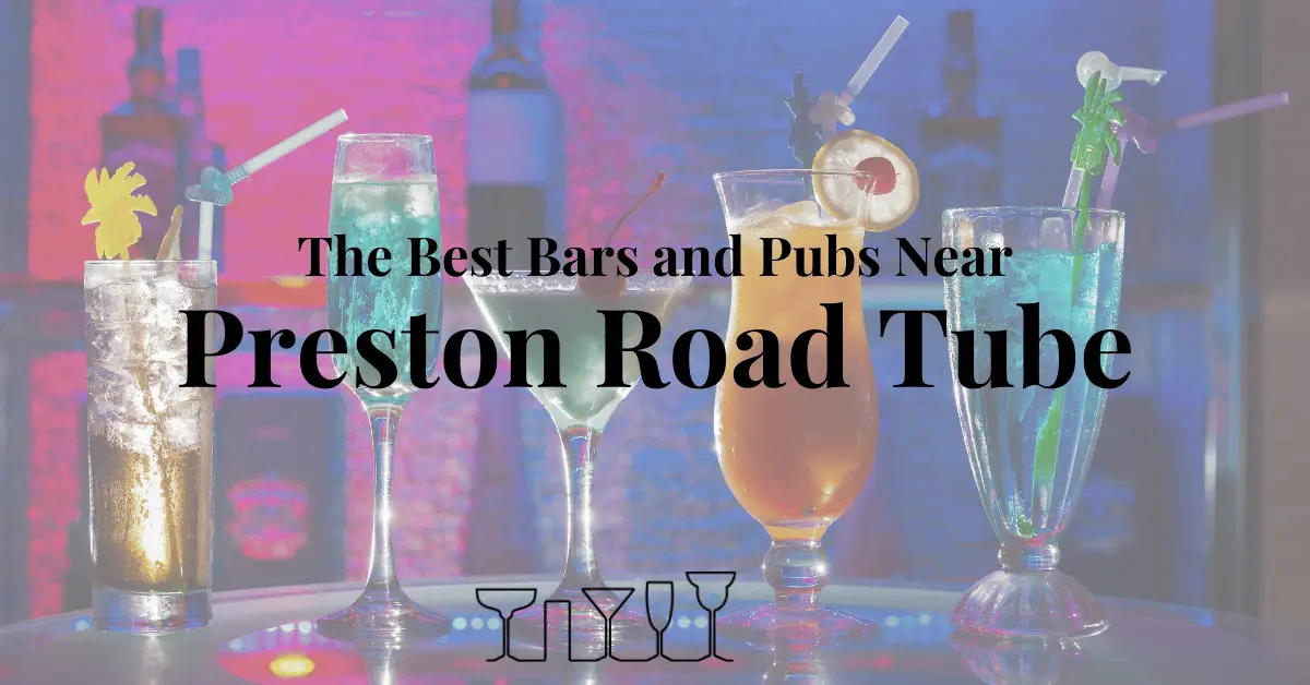 The Best Bars and Pubs Near Preston Road Tube