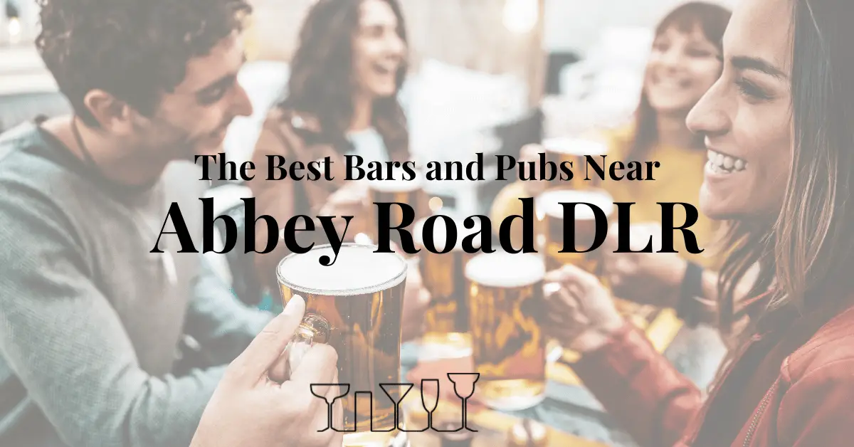 The Best Bars and Pubs Near Abbey Road DLR
