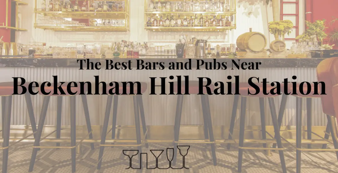 The Best Bars and Pubs Near Beckenham Hill Rail Station