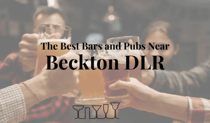 The Best Bars and Pubs Near Beckton DLR
